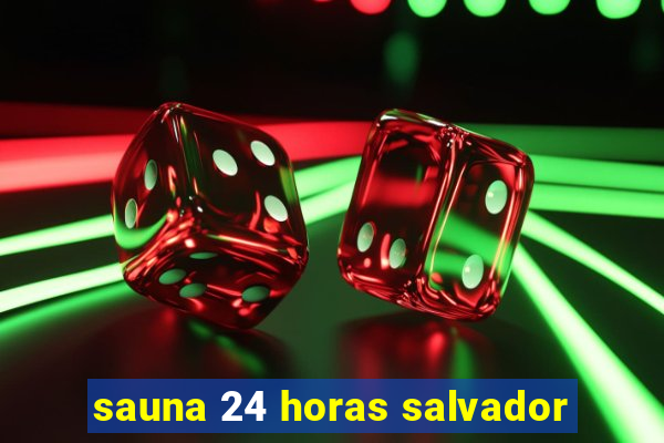 sauna 24 horas salvador